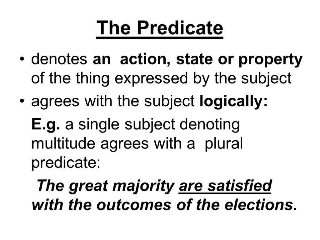 The Predicate denotes an action, state or property of the thing expressed by the